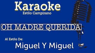 Video thumbnail of "Oh Madre Querida - Karaoke - Miguel Y Miguel"