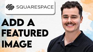 How To Add A Featured Image In Squarespace [2026 Guide]
