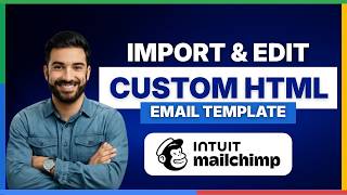 How to import and edit custom HTML email template on Mailchimp[LATEST GUIDE]