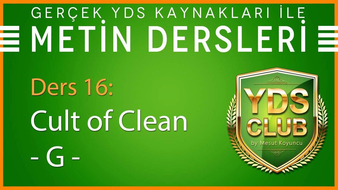 YDS Metin Dersleri 16 - Cult of Clean G