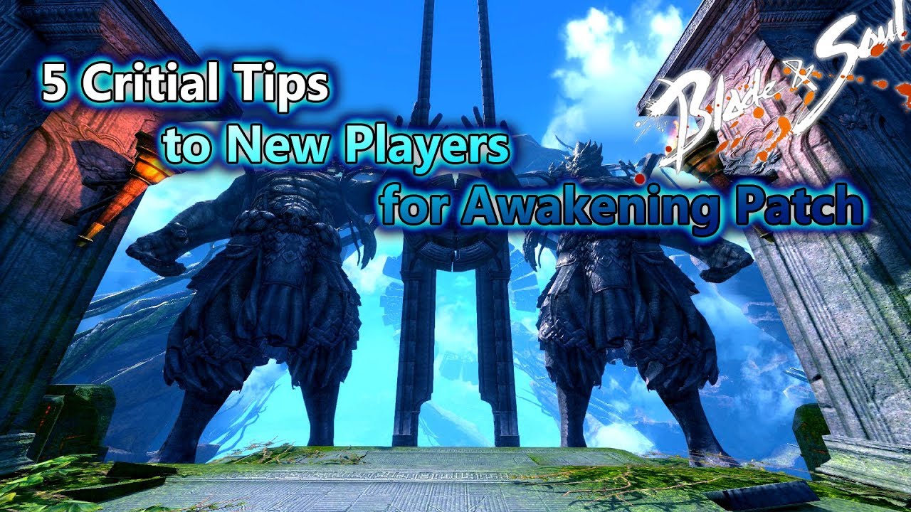 5 Critical Tips to new Players for Awakening- Blade and Soul