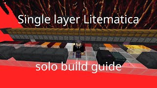 Litematica single layer solo build guide