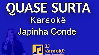 Quase surta - Japinha Conde - Karaokê