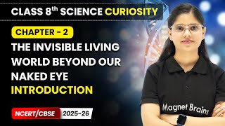 The Invisible Living World Beyond Our Naked Eye - Chapter Overview | Class 8 Science Curiosity |Ch 2