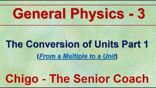 Conversion of Units 1 - General Physics with [Chigo - The Senior Coach]