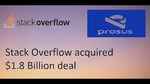 Stack Overflow acquired | $1.8 Billion deal | Prosus