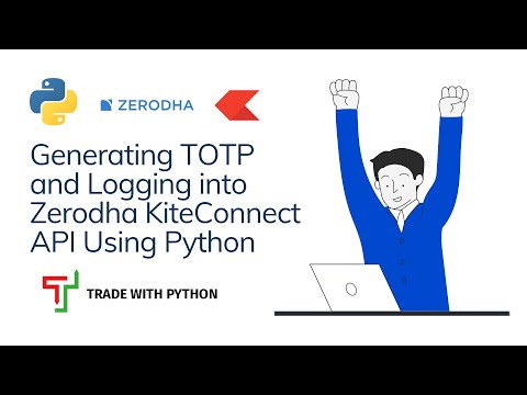 Zerodha KiteConnect  TOTP Login Automation Workflow Using Python for Algo Trading (Using PyOTP)