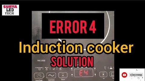 How to repair Induction cooker Error 4 ?
