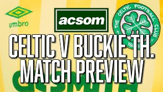 Celtic v Buckie Thistle // LIVE Pre-Match Preview // A Celtic State of Mind // ACSOM