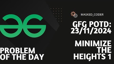Minimize the Heights I | gfg potd | 23-11-2024 | GFG Problem of The Day