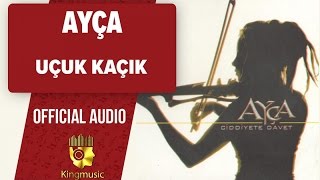 Ayça - Uçuk Kaçık - (Official Audio)