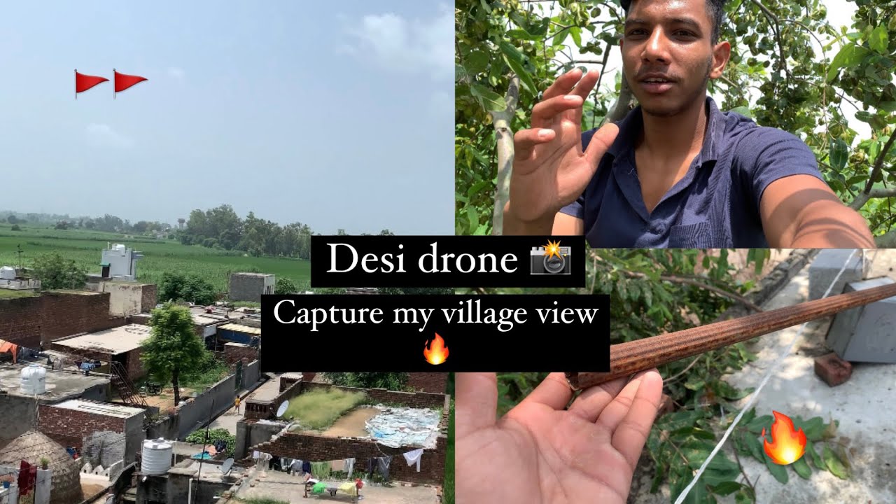 Ajj banaya gar par Desi drone and capture my village 📸..