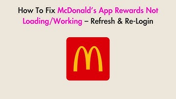 How To Fix McDonald’s App Rewards Not Loading/Working – Refresh & Re-Login