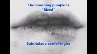 The Smashing pumpkins bleed subtitulada español ingles