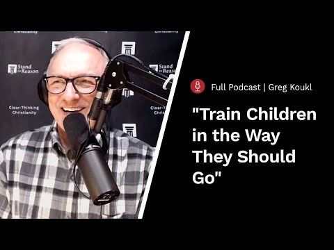 Advice for Raising Christian Kids — Stand to Reason Podcast