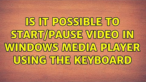 Is it possible to start/pause video in Windows Media Player using the keyboard (3 Solutions!!)