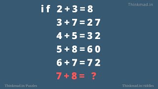 If 2+3=8, 3+7=27, 4+5=32, 5+8=60, 6+7=72 then 7+8 =? puzzle answer