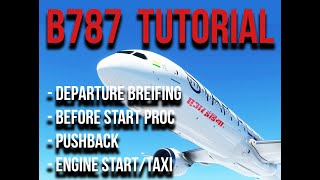 Tutorial B787 MSFS2020 (Series) : Departure briefing/Before Start Procedure/Pushback and Taxi