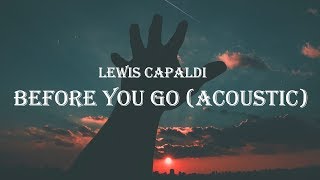 Video thumbnail of "Lewis Capaldi - Before You Go (Acoustic) (Lyrics)"