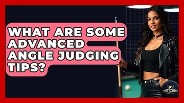 What Are Some Advanced Angle Judging Tips? - Billiards Hustlers
