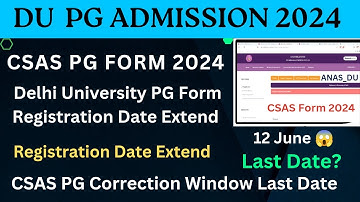 Delhi University CSAS PG Registration Last Date Extend 2023 || Correction Window Last Date ?#anas_du