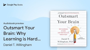 Outsmart Your Brain: Why Learning is Hard and… by Daniel T. Willingham · Audiobook preview