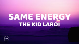 The Kid LAROI - SAME ENERGY [Lyrics]