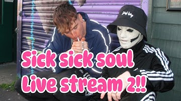SICK SICK SOUL LIVE STREAM 2!!