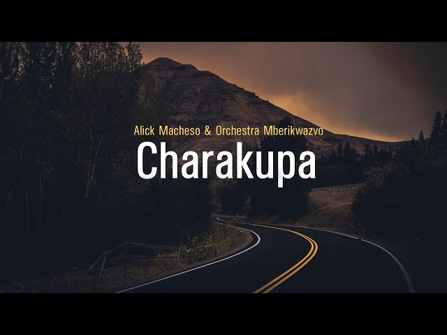 Alick Macheso - Charakupa class=