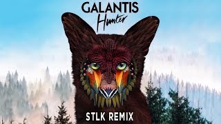 Galantis - Hunter (STLK Remix) Free Download