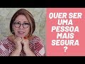 COMO SER UMA PESSOA MAIS SEGURA | ANAHY D'AMICO