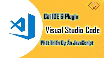 Cài Đặt Visual Studio Code & Extensions | JavaScript Cơ Bản