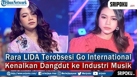Rara LIDA Terobsesi Go International Kenalkan Dangdut ke Industri Musik
