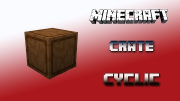 Crate 🔮 Cyclic Tutorial 1.16.5 🔮 English