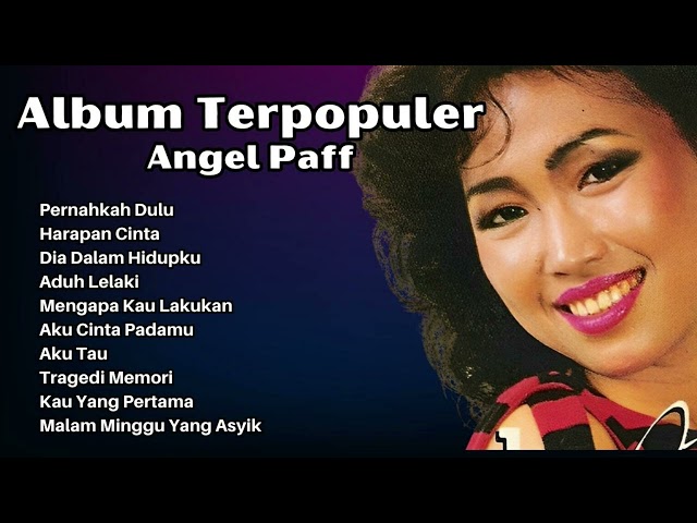 Angel Paff Album Terpopuler | Kumpulan Lagu Nostalgia 80an Terbaik Angel Paff class=