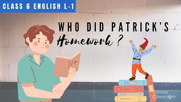 Who did Patrick’s homework | Class 6 English | Honeysuckle lesson 1