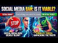 IS SOCIAL MEDIA BAN VIABLE IN THIS WORLD?