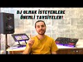 DJ liğe başlamak isteyenlere önemli tavsiyeler !