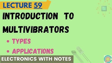 Multivibrator | basic introduction, types and applications of multivibrators