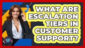 What Are Escalation Tiers In Customer Support? - Customer Support Coach