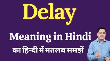 Delay meaning in Hindi | Delay का हिंदी में अर्थ | explained Delay in Hindi