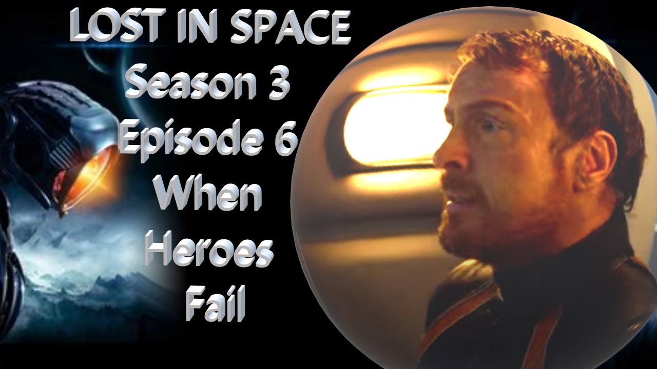 Lost in Space Season 3 Episode 6 - Final Transmission - When Heroes ...