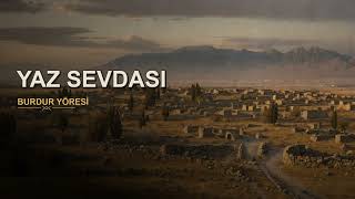 Yaz Sevdası Burdur Yöresi Anadolu Türküleri Ezgileri