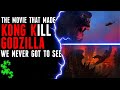 The movie where kong killed godzilla that we never got to see