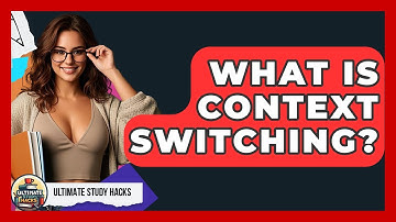 What Is Context Switching? - Ultimate Study Hacks