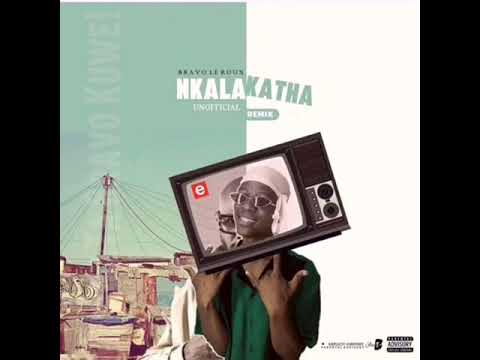 Bravo Le Roux - Nkalakatha Unofficial Remix