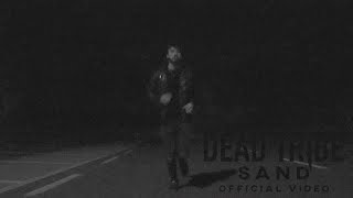 Dead Tribe - Sand Official Video