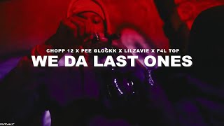 Chopp 12 x Pee Glockk x LilZavie x F4l Top - We Da Last Ones (Official Music Video)[‪‪‪@fovisualz ]
