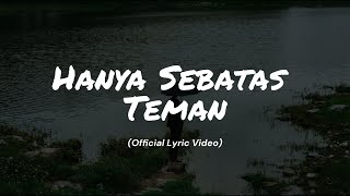 Hanya Sebatas Teman - (Official Lyric Video) | Mencintai Seseorang yang Tak Bisa Dimiliki 🥀
