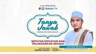 Tanya Jawab Islam - Seputar Kegiatan dan Pelaksanaan Ibadah